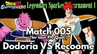 Tournoi Dodoria VS Recoome 005  Tour 1 Phase Qual Legendary SparkerZ Tourn 1 [upl. by Steinberg360]