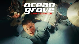 Ocean Grove  LAST DANCE OFFICIAL MUSIC VIDEO [upl. by Kama529]