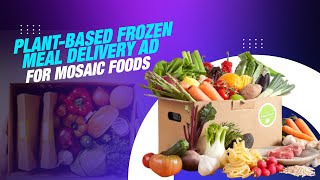 Mosaic Foods Brand Video  Vegan amp PlantBased Frozen Meal Delivery [upl. by Innoc]