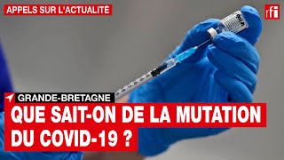 Covid19  que saiton de la mutation du virus au RoyaumeUni [upl. by Maurine]