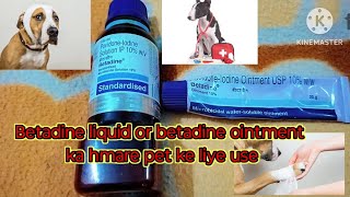 Betadine liquid or betadine ointment ka hmare pet ke liye use🐕 [upl. by O'Reilly]