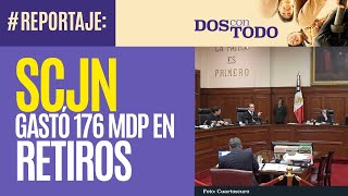 Reportaje La SCJN gastó 176 mdp en prestaciones para su personal jubilado [upl. by Nazus]