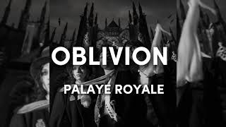 PALAYE ROYALE  Oblivion Lyrics [upl. by Areval]