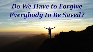 Bible Musings Do we have to forgive everybody to be saved [upl. by Eybbob]