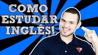 Como Estudar INGLÊS de Forma SIMPLES e EFICIENTE  Aprenda a Aprender Inglês [upl. by Nawat777]