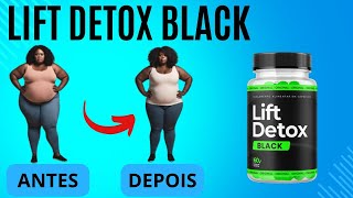 LIFT DETOX BLACK 🚨🛑REVELEI TUDO🛑🚨 Lift Detox Black Funciona LIFT DETOX BLACK EMAGRECE MESMO [upl. by Nnyla359]