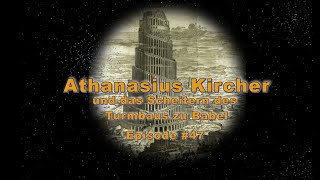 Athanasius Kircher und das Scheitern des Turmbaus zu Babel  Episode 47 [upl. by Jensen366]