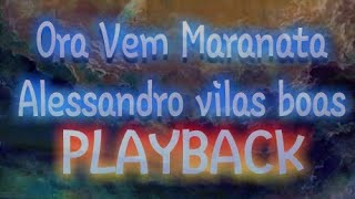 ora vem maranata alessandro vilas boas playback cover [upl. by Trenton548]