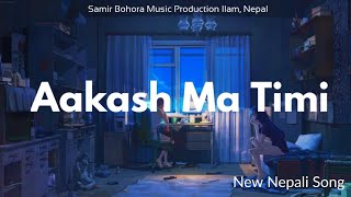 Aakash Ma Timi New Nepali Song ❤️ [upl. by Lenwood]