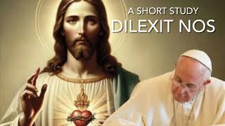 DILEXIT NOS A Short Study  New ENCYCLICAL LETTER  Pope Francis [upl. by Swerdna]