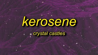 Crystal Castles  KEROSENE Lyrics [upl. by Suoinuj]