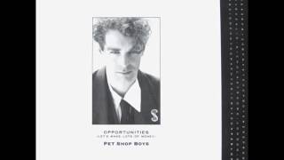 Pet Shop Boys Opportunities Lets Make Lots Of Money Full Length Original Extended Dance Mix [upl. by Eimaral]