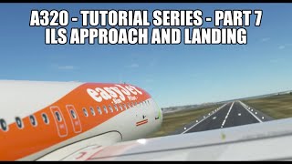 MSFS 2020 A320  ILS Approach and Landing  Tutorial Series Part 7 [upl. by Nitsraek]