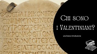 Chi sono i Valentiniani Una breve introduzione [upl. by Corilla]