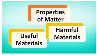 Properties of Matter Useful and Harmful Materials lesson  1 [upl. by Delanty]