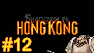 Shadowrun Hong Kong Gameplay  Lets Play  Pot Stickers  Part 12 [upl. by Nnaylloh810]