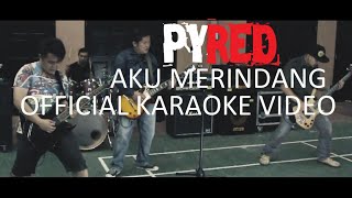 Pyred  Aku Merindang Official Karaoke Video [upl. by Haret663]