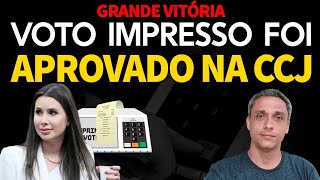 GRANDE VITÓRIA Aprovado o VOTO IMPRESSO com contagem pública na CCJ [upl. by Ydarg]