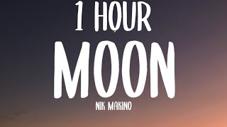 Nik Makino  MOON 1 HOURLyrics Ft Flow G [upl. by Orual]