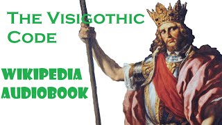 The Visigothic Code  Wikipedia Audiobook [upl. by Lynden]