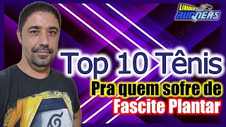 TOP 10 TÊNIS PARA QUEM SOFRE DE FASCITE PLANTAR [upl. by Arlette]