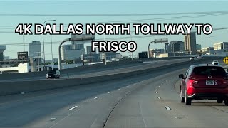 4K DRIVE FROM NORTH DALLAS TO FRISCO THROUGH DALLAS NORTH TOLLWAY [upl. by Assillem]