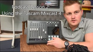 Podcast Lesson 2 Using the Tascam Mixcast 4 [upl. by Karlin889]