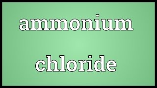 Ammonium chloride Meaning [upl. by Nahtannhoj]