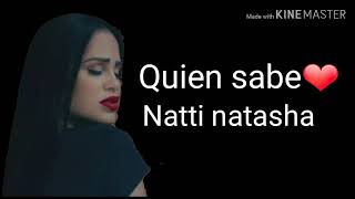 Quien sabe❤natti natasha letra [upl. by Volney]