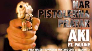 När Pistolerna Pratar  Aki ft Pauline Prod Masse [upl. by Ymorej]