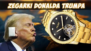 Zegarki od DONALDA TRUMPA  ZEGARKOWE COMMENTARY [upl. by Wadell]