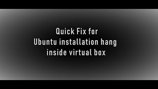 Quick Fix  Ubuntu installation hang inside virtual box [upl. by Pardoes]