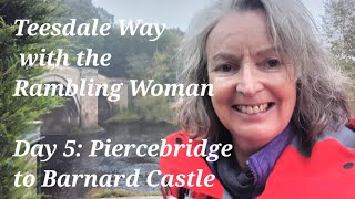 Teesdale Way with ramblingwoman Day 5 Piercebridge to Barnard Castle [upl. by Demitria]