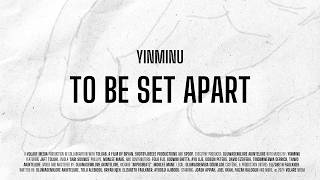 To Be Set Apart  The Visual Album Official Trailer  Yinminu [upl. by Deevan]