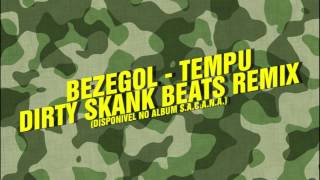 Bezegol  Tempu Dirty Skank Beats Remix [upl. by Nohtahoj]