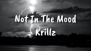 Krillz  Not In The Mood Lyrics [upl. by Lindblad]