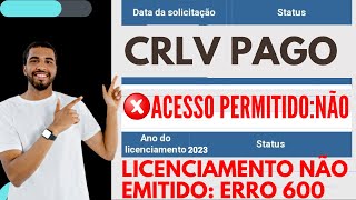 LICENCIAMENTO NÃO EMITIDO ERRO 600 DESPACHANTE CONSEGUE RESOLVER [upl. by Wartow]