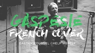 Gaëtan Roussel  Help Myself Gaspésie French Cover [upl. by Sjoberg3]