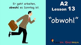 Learn German  Nebensätze mit quotobwohlquot  German for beginners  A2  Lesson 13 [upl. by Skcirdnek]