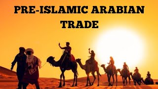 Preislamic Arabian Trade  Islamic History  Hindi Urdu [upl. by Shieh]