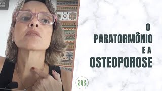 O aumento do PARATORMÔNIO e a OSTEOPOROSE [upl. by Ellenahs838]