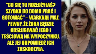 Co się tu rozłożyłaś Szybko do domu prać i gotować – warknął mąż pewny że żona [upl. by Lacie]