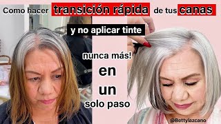 Como hacer TRANSICIÓN RAPIDA de tus CANAS y NO aplicar TINTE nunca másSOLO UN PASO bettylazcano [upl. by Eisdnil411]