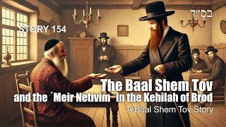 The Baal Shem Tov and the Meir Netivim in the Kehillah of Brod  a Baal Shem Tov story [upl. by Meikah285]