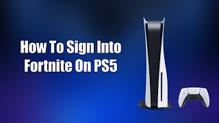 How To Sign Into Fortnite On PS5 [upl. by Gnoh]