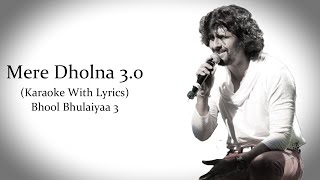 Mere Dholna 30  Sonu Nigam Version  Bhool Bhulaiyaa 3  Original Karaoke With Lyrics [upl. by Atnima596]