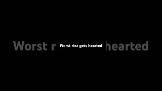 Worst rizz gets hearted worst rizz rizzler [upl. by Notnek]