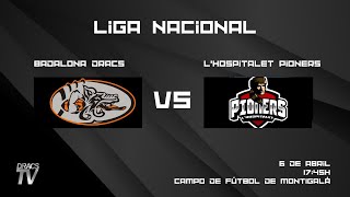 LIGA NACIONAL LNFA SERIE A BADALONA DRACS  HOSPITALET PIONERS [upl. by Raimundo]