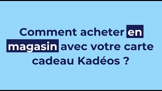 Tuto Kadéos Comment acheter en magasin avec votre carte cadeau Kadéos [upl. by Christi]