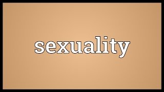 Sexuality Meaning [upl. by Eadas]